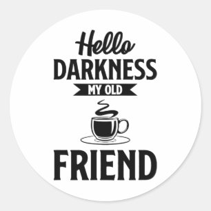 Adesivo Redondo Olá Escuridão Meu Velho Amigo Engraçado Café S