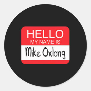 Adesivo Redondo Olá Meu nome é Mike Oxlong, Diversão, Piada de Hum
