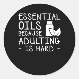 Adesivo Redondo Óleos essenciais porque Adulting é duro