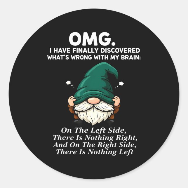 Adesivo Redondo Omg I Have Finally Discovered What's Wrong With My (Frente)