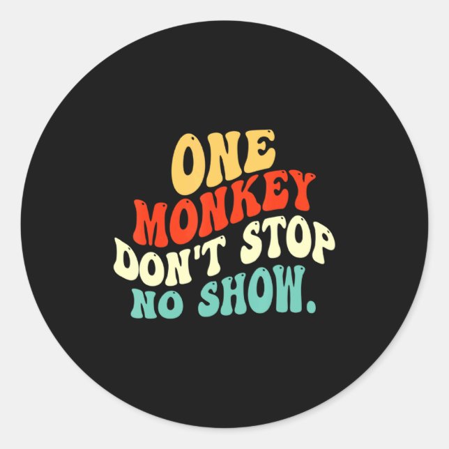Adesivo Redondo One Monkey Dont Stop No Show  (Frente)