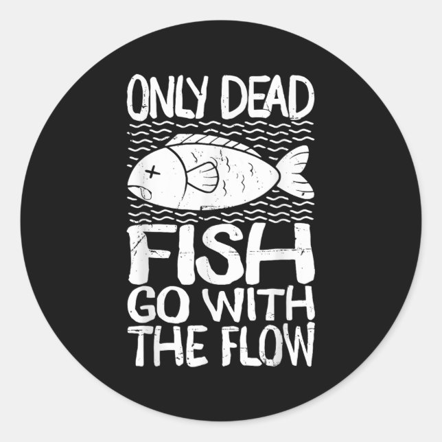Adesivo Redondo Only Dead Fish Go With Flow Motivational Quote  (Frente)