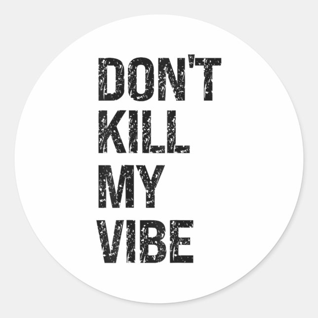 Adesivo Redondo Only – Don’t Kill My Vibe – Motivational  (Frente)