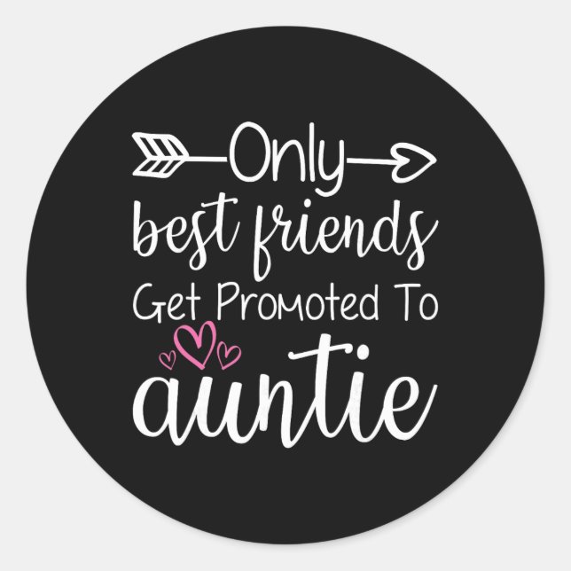 Adesivo Redondo Only Friends Get Promoted To Auntie Sister Friend  (Frente)