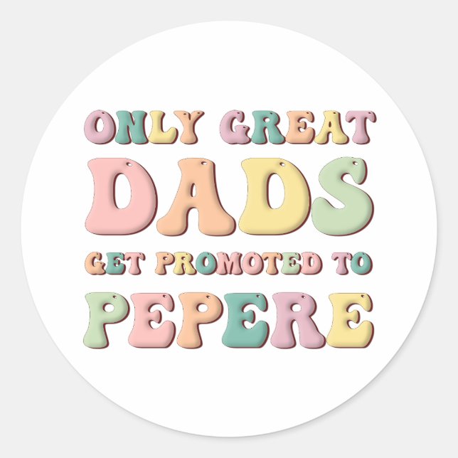 Adesivo Redondo Only Great Dads Get Promoted To Pepere (Frente)
