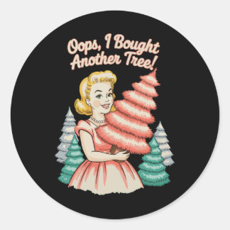 Adesivo Redondo Oops I Bought Another Tree Funny Xmas Christmas