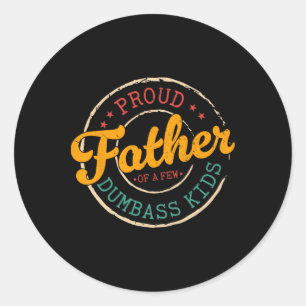 Adesivo Redondo Orgulhoso Pai De Algumas Crianças Idiotas Engraçad
