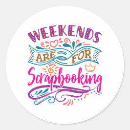 Adesivo Redondo Os Fins De Semana São Para O Lover De Scrapbook