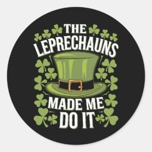 Adesivo Redondo Os Leprechauns Me Fizeram Fazer Isso No Dia De São