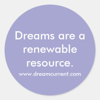 Adesivo Redondo Os sonhos são um recurso renovável.