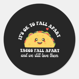Adesivo Redondo Os Tacos Se Desmoronam Nós Ainda Os Amas Saúde Men
