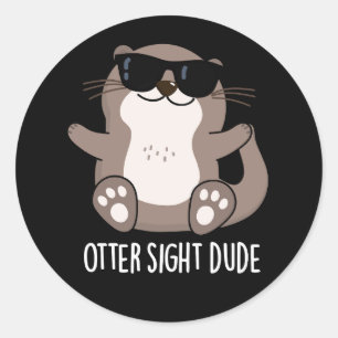 Adesivo Redondo Otter Sight Dude Funny Animal Pun Dark BG