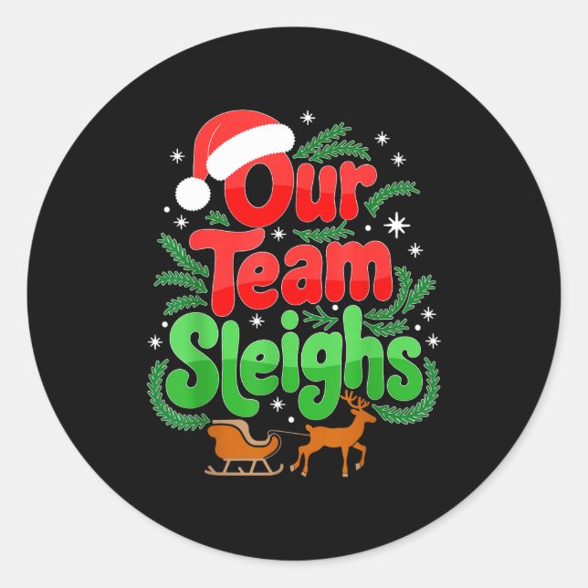 Adesivo Redondo Our Team Sleighs Christmas Reindeers Santa's Worke (Frente)