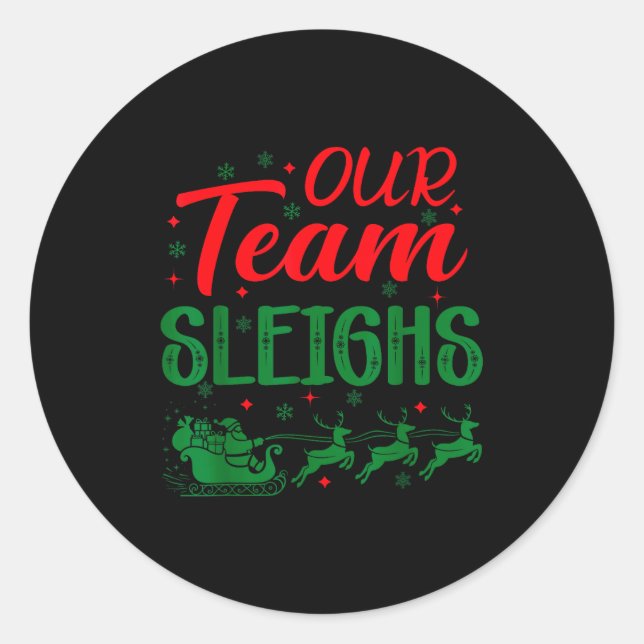 Adesivo Redondo Our Team Sleighs Funny Christmas Work Team Holiday (Frente)