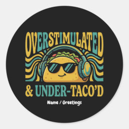 Adesivo Redondo Overstimulated & Under-Taco'd Funny Retro Foodie