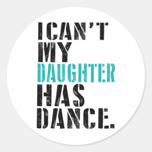 Adesivo Redondo Pai Dance Cote Não Posso Minha Filha Tem Dança