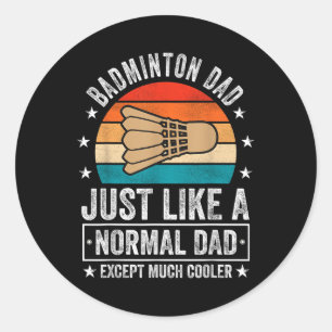 Adesivo Redondo Pai de Badminton Igual a um Pai Normal Exceto Muit