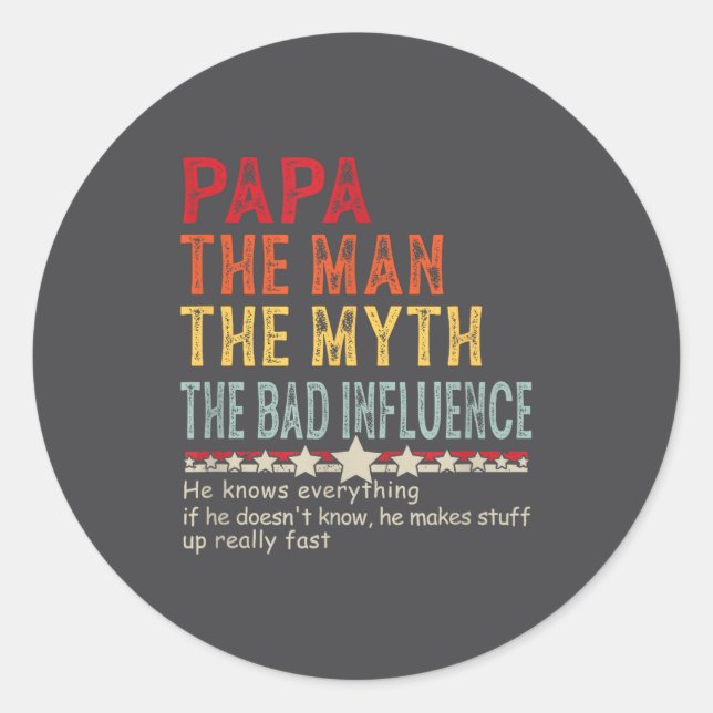 Adesivo Redondo Papa The Man The Myth The Bad Influence He Knows E (Frente)