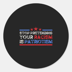 Adesivo Redondo Pare de fingir que seu racismo é patriotismo