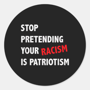 Adesivo Redondo Pare De Impedir Que O Seu Racismo Seja Anti-Patrio