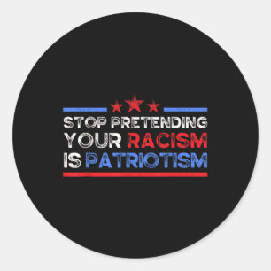 Adesivo Redondo Pare De Impedir Que O Seu Racismo Seja Patriotismo