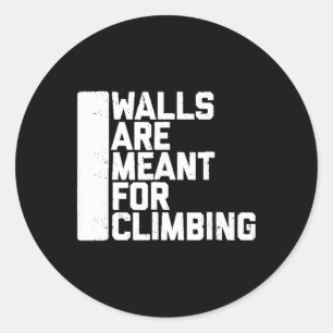 Adesivo Redondo Paredes São Feitas Para Escalar Camiseta Boulder