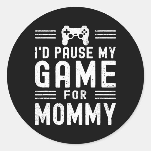 Adesivo Redondo Pausar Meu Jogo Para Mamãe Engraçado Jogo Mamãe Mo (Frente)