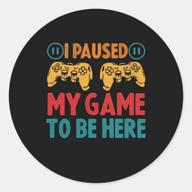 Adesivo Redondo Pausei meu jogo para estar aqui encantadora (Frente)