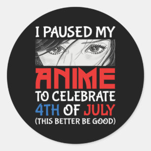 Adesivo Redondo Pausou meu anime para comemorar o dia 4 de julho, 