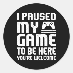 Adesivo Redondo Pausou Meu Jogo Para Estar Aqui Mostrando Vídeos E