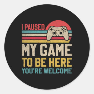 Adesivo Redondo Pausou o meu jogo para estar aqui, você é bem-vind