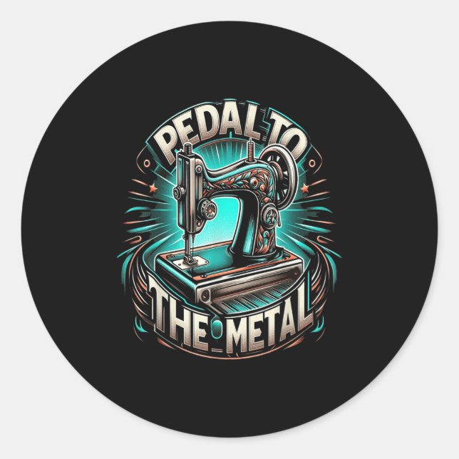Adesivo Redondo Pedal To The Metal - Funny Sewing Quote  (Frente)