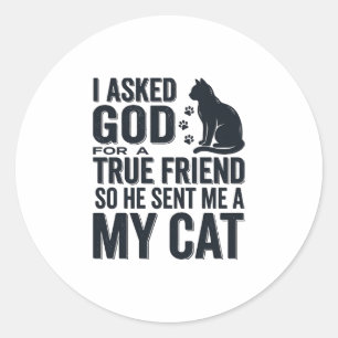 Adesivo Redondo Pedi a Deus um Amigo Verdadeiro Meu Gato Design Vi