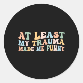 Adesivo Redondo Pelo Menos o Trauma Tornou Divertido Groovy Positi
