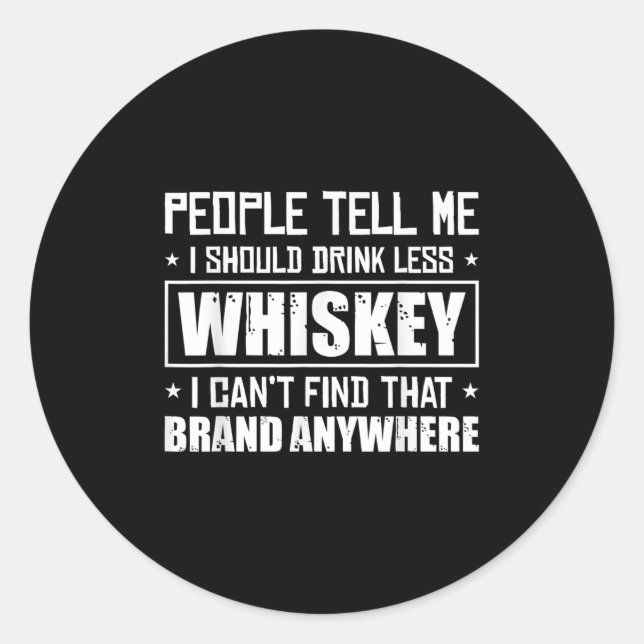 Adesivo Redondo People Tell Me I Should Drink Less Whiskey Can´t F (Frente)