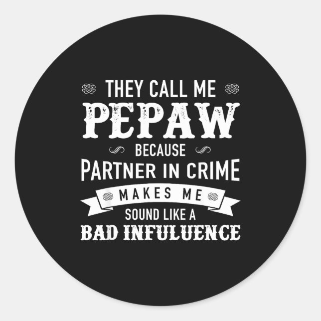 Adesivo Redondo Pepaw_ They Call Me Pepaw Because Partner In Crime (Frente)