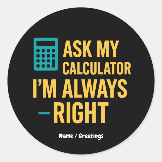 Adesivo Redondo Pergunte ao Meu Calculador Eu Estou Sempre Certo M (Frente)