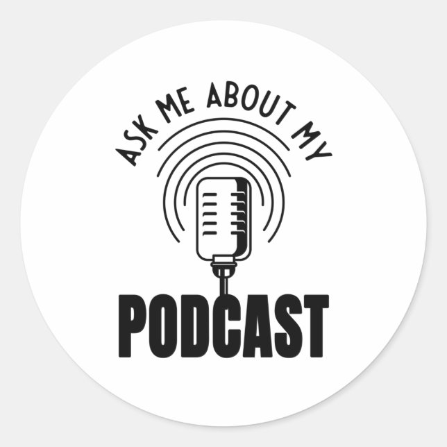 Adesivo Redondo Pergunte-Me Sobre Meu Podcaster Podcaster Podcasti (Frente)