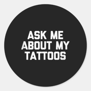 Adesivo Redondo Pergunte-Me Sobre Minha Tatuagem Engraçada Tatuage