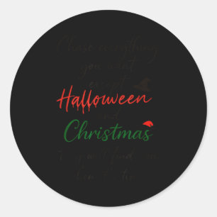 Adesivo Redondo Persiga Tudo o Que Você Quer Exceto Halloween E Na