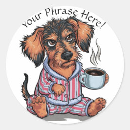 Adesivo Redondo Personalize O Vapneto Que Precisa De Café Dachshun