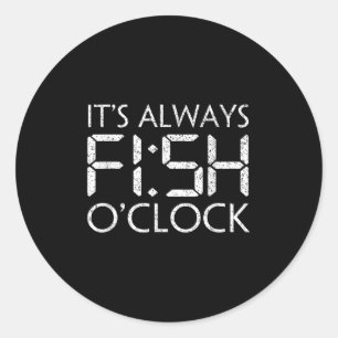 Adesivo Redondo Pescaria Pescador Engraçado É Sempre Peixe Oclock