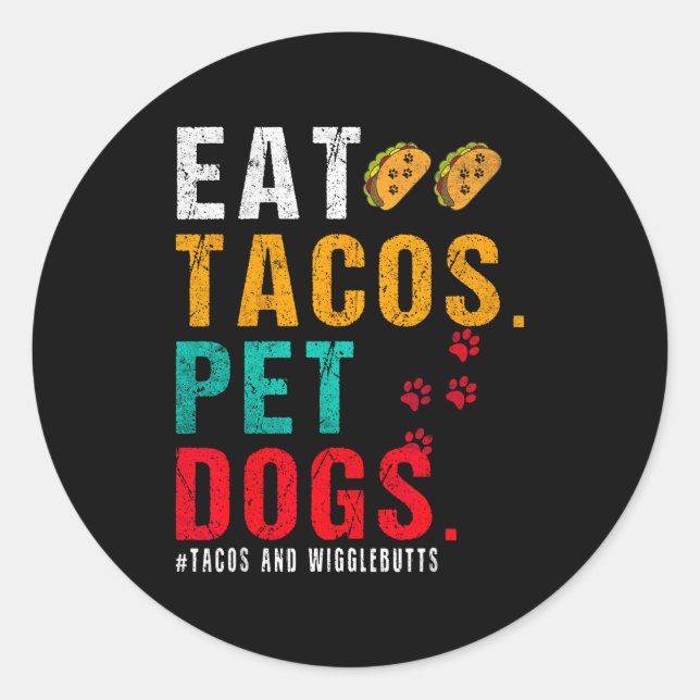 Adesivo Redondo Pet Dogs Eat Tacos Wigglebutts Dog Funny Quote Say (Frente)