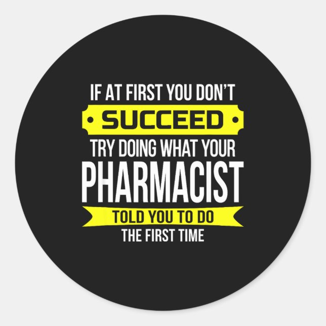Adesivo Redondo Pharmacist Gits If At First You Don't Succeed Funn (Frente)