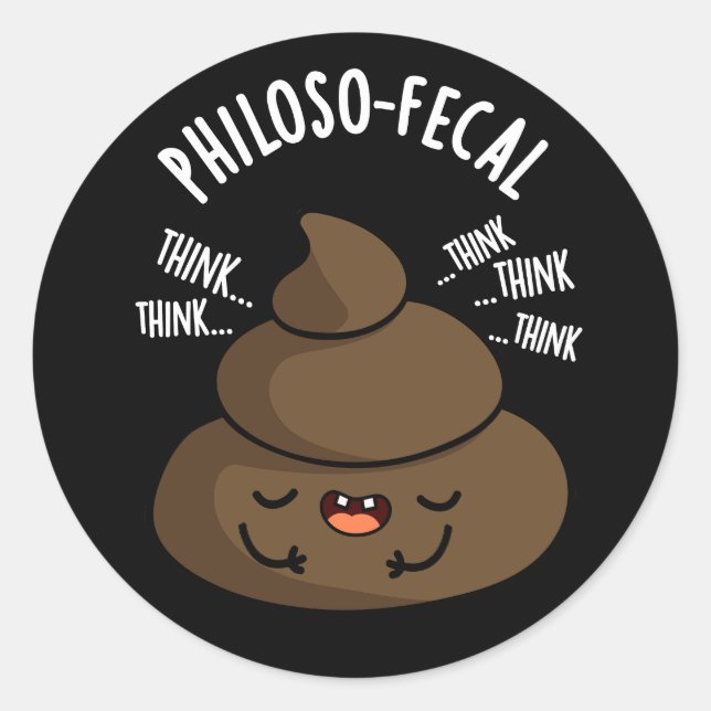 Adesivo Redondo Philosop - fecal Poop Engraçado Pun Dark BG (Frente)