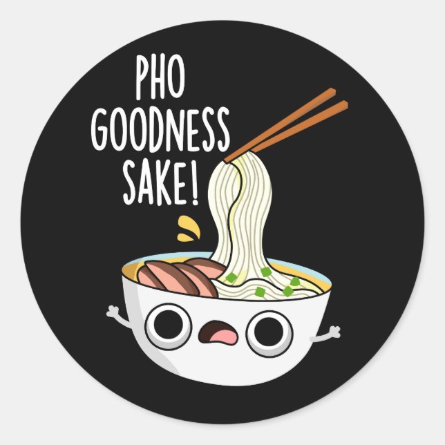 Adesivo Redondo Pho Goodness Sake Funny Noodle Pun Dark BG (Frente)