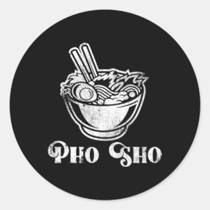 Adesivo Redondo Pho Sho Noodle Soup Vietnamita Cuisine Pun