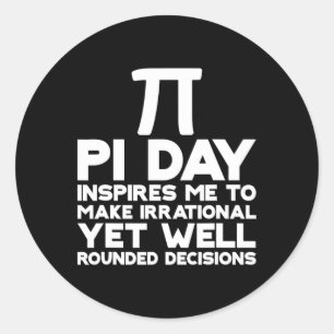 Adesivo Redondo Pi Day Me Incita A Tomar Decisões Irracionais 1