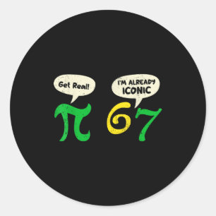 Adesivo Redondo Pi seja real 67 Eu já sou icônico Engraçado 67 Pi 