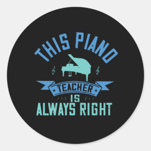 Adesivo Redondo Piano - O Professor De Piano Está Sempre Certo